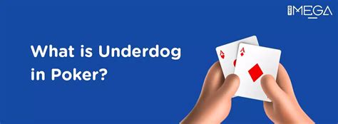 underdog poker|Dog or Underdog in Poker .